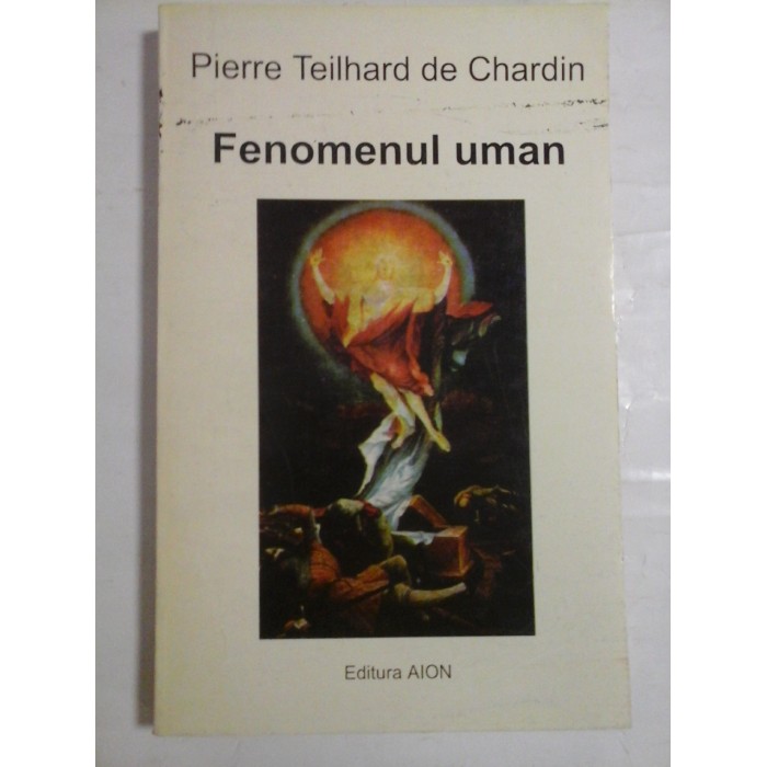 FENOMENUL UMAN - PIERRE TEILHARD DE CHARDIN